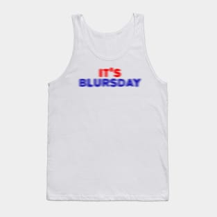 It's Blursday Tank Top